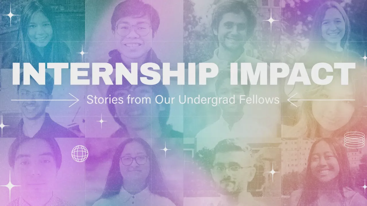 Internship Impact: Stories from our Undergraduate Fellows