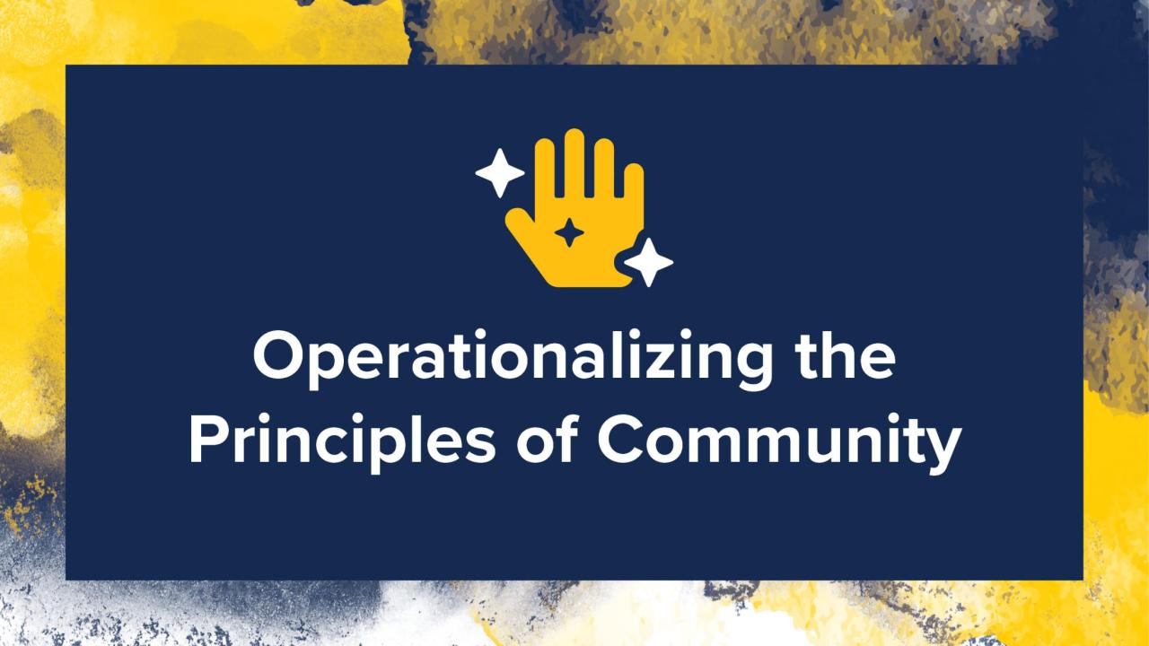 The image features a dark blue rectangular background with a graphic of a yellow hand in the center, surrounded by white stars. Above the hand, there is text that reads “Operationalizing the Principles of Community.” The background has splashes of yellow paint at the top and bottom edges, giving it an artistic touch. This image appears to be related to community principles or guidelines, possibly for an organization or group emphasizing their importance and implementation.