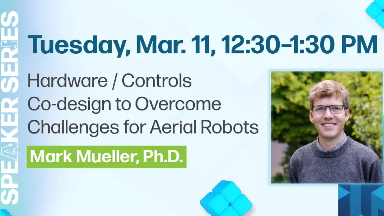 AI SPEAKER SERIES: Hardware/Controls Co-design to Overcome Challenges for Aerial Robots